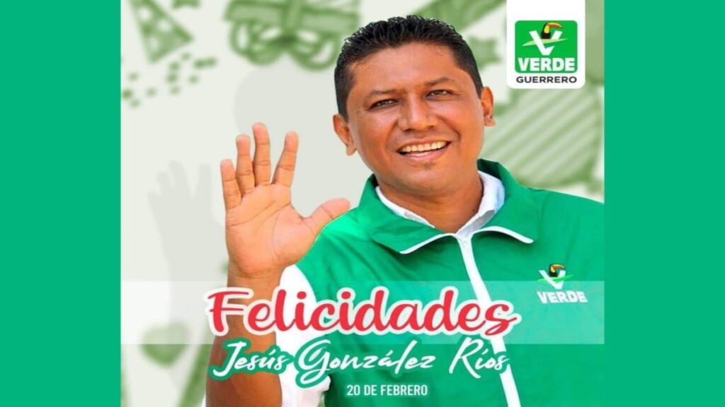 Matan A Jesus Gonzalez Rios Coordinador Del Partido Verde En Guerrero