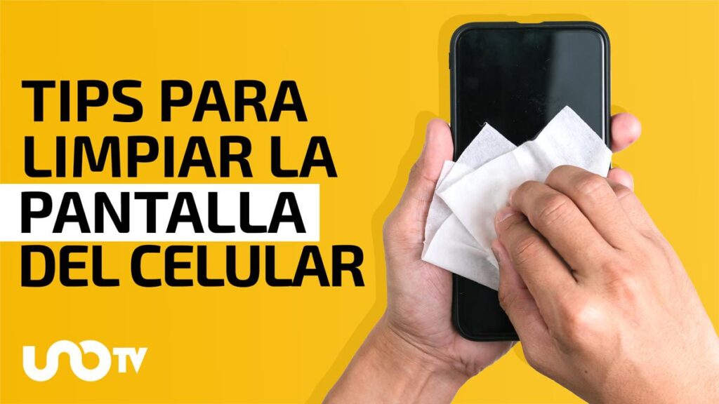 Cómo se debe limpiar la pantalla del celular