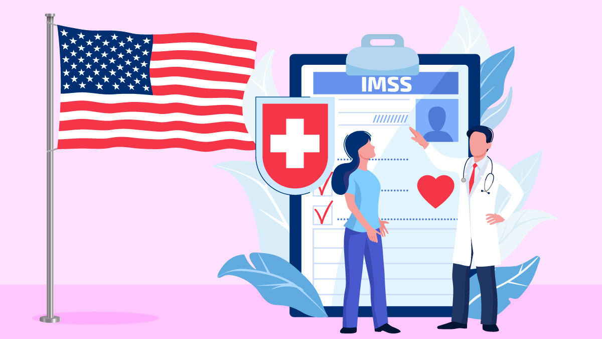 ¡La salud es lo primero! ¿Cómo afiliarte al IMSS si vives en Estados Unidos?
