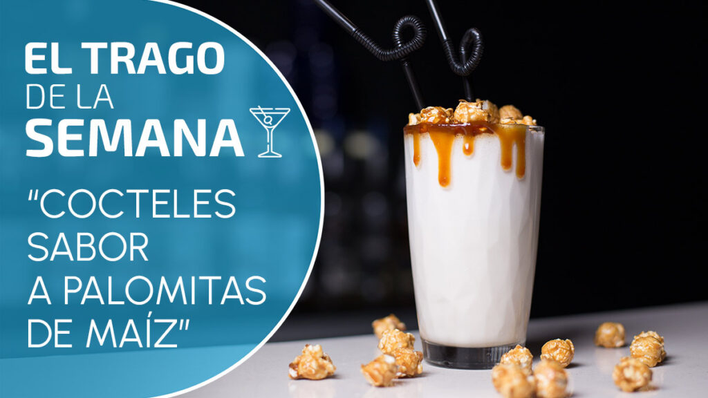 Cocteles sabor palomitas de maíz Este 19 de enero es Día Mundial de las Palomitas de Maíz, y también viernes de “El trago de la semana”; ve la sorpresa que te tenemos.