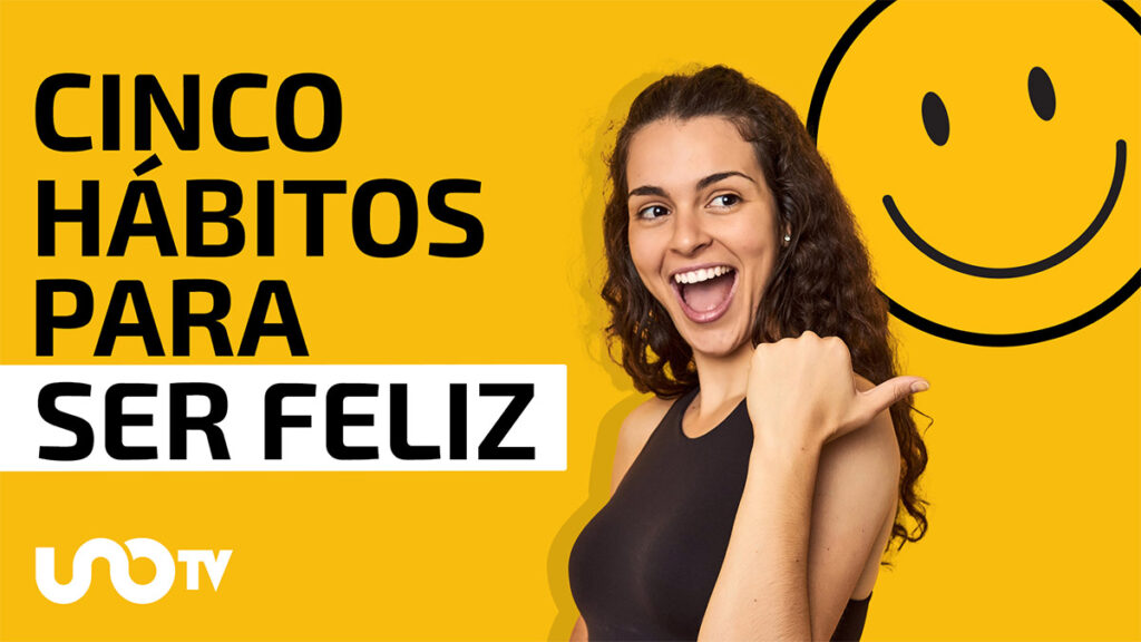 Cinco hábitos para sentirte feliz