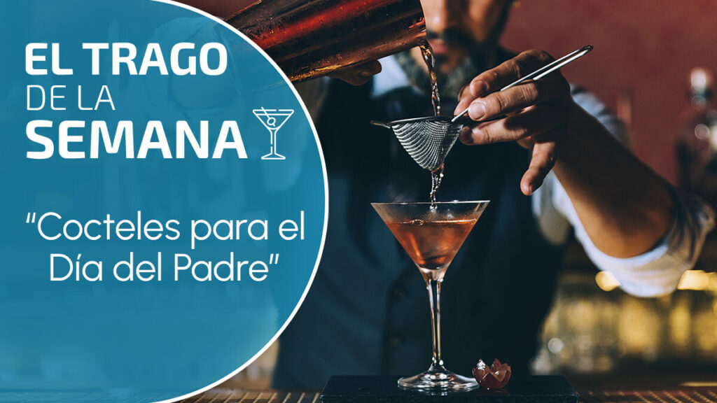 Cocteles para celebrar el Día del Padre