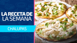 Chalupas: historia, origen y receta del antojito más poblano