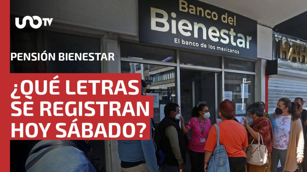 ¿Qué letras se registran hoy sábado para la Pensión del Bienestar? Aquí te decimos