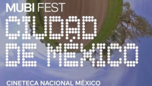 MUBI Fest 2025 es cancelado en la CDMX por motivos de seguridad