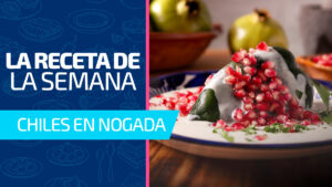 Chiles en nogada: historia, sabor y tradición en un platillo patrio